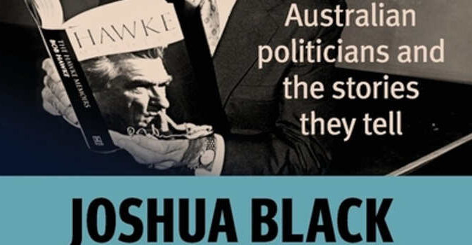 Performance Politics Joshua Black Book about Australian Politicians and Their Storytelling