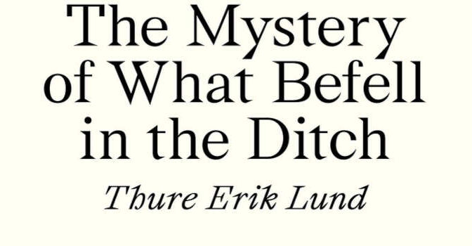 The Mystery of What Befell in the Ditch novel by Thure Erik Lund