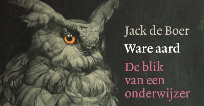 Ware aard boek van Jack de Boer over de blik van een onderwijzer