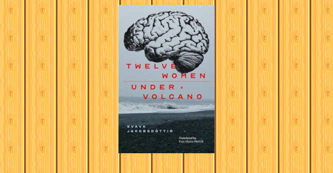 12 Women and Under a Volcano book by Svava Jakobsdóttir