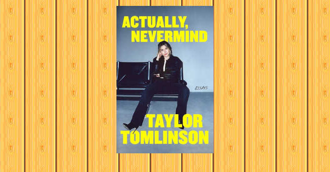 Actually, Nevermind book by Taylor Tomlonson the American comedian