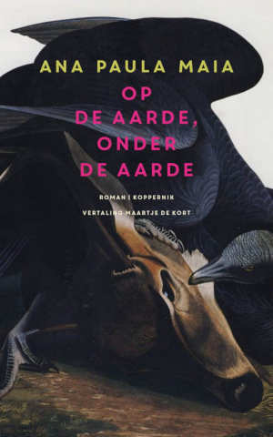 Ana Paula Maia Op de aarde, onder de aarde recensie