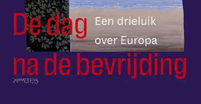 De dag na de bevrijding boek van Paul Scheffer met een drieluik over Europa