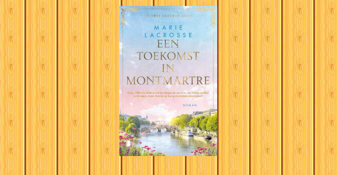 Een toekomst in Montmartre historische roman over Parijs van Marie Lacrosse