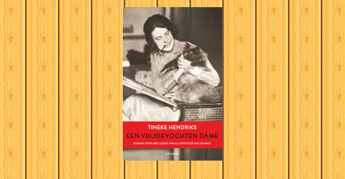 Een vrijgevochten dame roman van Tineke Hendriks over illustrator Rie Cramer