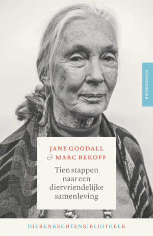 Jane Goodall & Marc Bekoff Tien stappen naar een diervriendelijke samenleving recensie