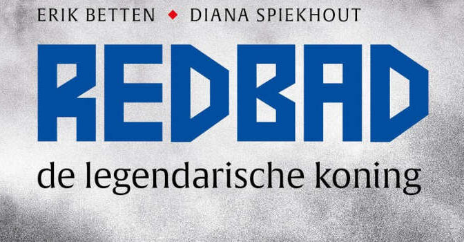 Redbad de legendarische koning boek van Erik Betten en Diana Spiekhout