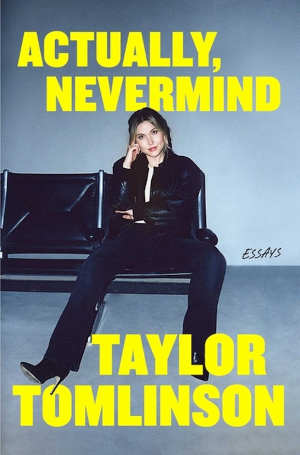 Taylor Tomlinson Actually, Nevermind