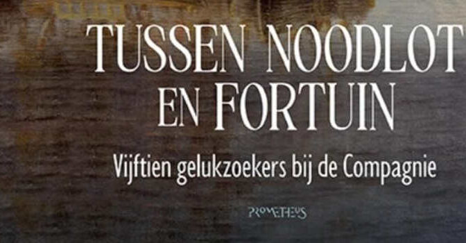 Tussen noodlot en fortuin boek van Roelof van Gelder over Vijftien gelukszoekers bij de Compagnie