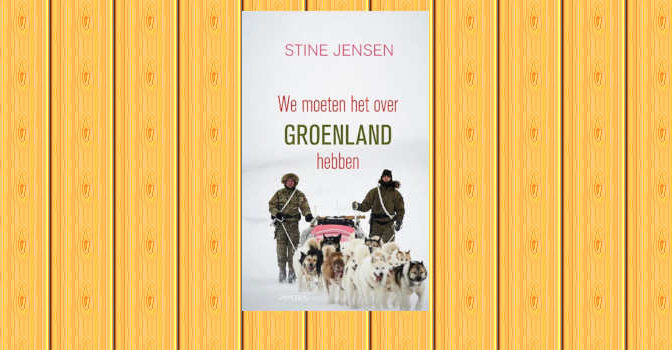 We moeten het over Groenland hebben boek van Stine Jensen