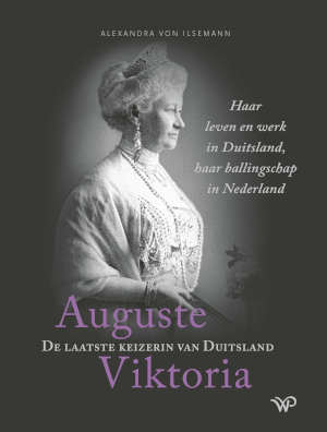 Alexandra von Ilsemann Auguste Viktoria de laatste keizerin van Duitsland recensie