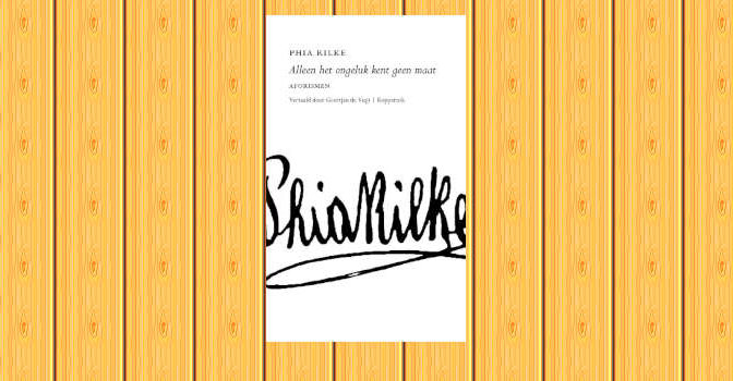Alleen het ongeluk kent geen maat boek van Phia Rilke met aforismen