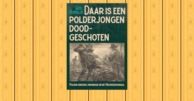 Roel Burgler – Daar is een polderjongen doodgeschoten
