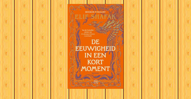 De eeuwigheid in een kort moment roman van Elif Shafak