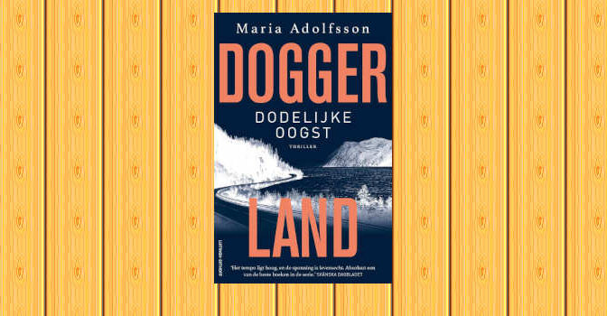 Dodelijke oogst Doggerland-thriller van Maria Adolfsson