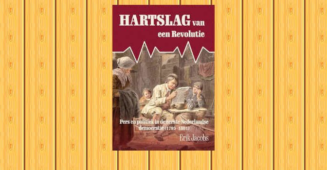 Hartslag van een revolutie boek van Eric Jacobs Pers en politiek in de Bataafse republiek