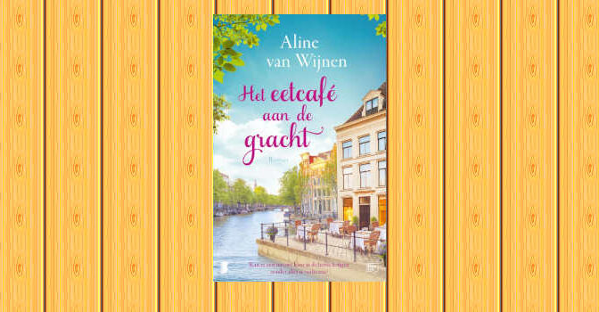 Het eetcafé aan de gracht feelgood van Aline van Wijnen