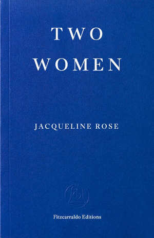 Jacqueline Rose Two Women review