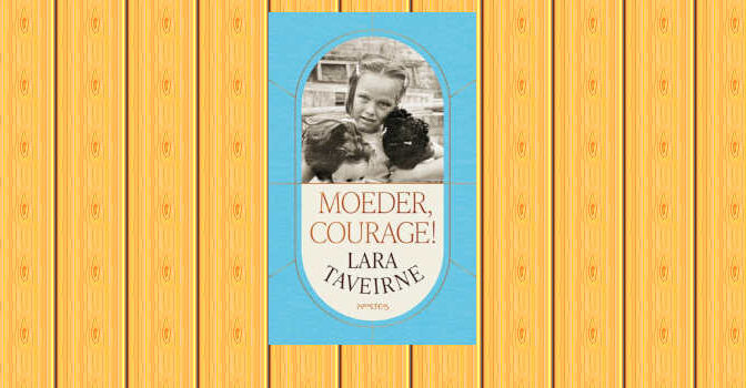 Moeder, courage! boek van Lara Taveirne over het moederschap