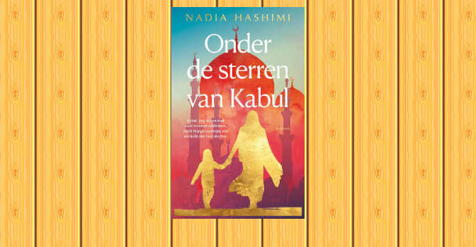 Onder de sterren van Kabul Afghanistan-roman Nadia Hashimi