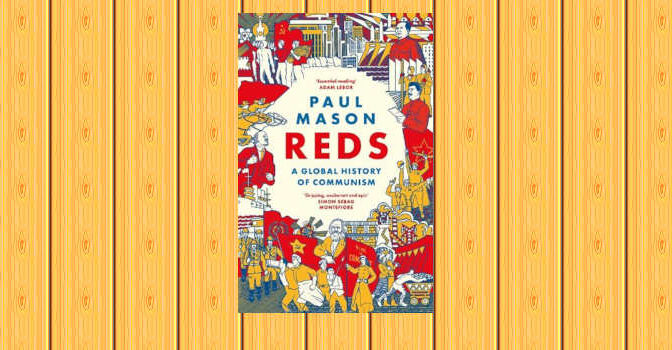 Reds book by Paul Mason A Global History of Communism
