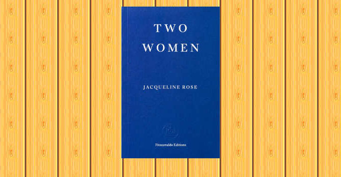 Two Women novel by Jacqueline Rose the English writer