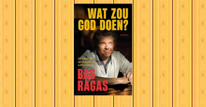 Wat zou God doen boek van Bas Ragas over de Bijbel als opvoedgids en zelfhulpboek